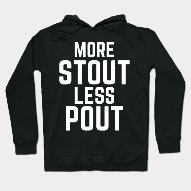 More Stout Less Pout Funny for Craft Beer Drinkers Hoodie by marjaalvaro